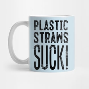Plastic Straws Suck!! Mug